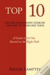 Top 10 Excuses For Avoiding Exercise And How To Overcome Them
