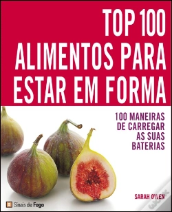 Capa do artigo Top 100 Alimentos para Estar em Forma