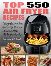 Capa do artigo Top 550 Air Fryer Recipes: The Complete