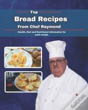 Top Bread Recipes From Chef Raymond