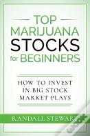 Top Marijuana Stocks For Beginners
