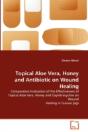 Topical Aloe Vera, Honey And Antibiotic On Wound Healing - Preview
