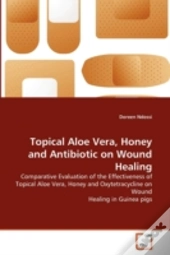 Topical Aloe Vera, Honey And Antibiotic On Wound Healing
