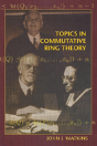 Topics In Commutative Ring Theory - Preview
