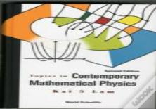Topics In Contemporary Mathematical Physics