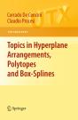 Topics In Hyperplane Arrangements, Polytopes And Box-Splines - Preview