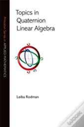 Topics In Quaternion Linear Algebra