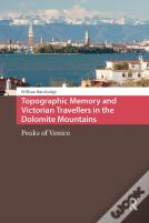 Topographic Memory And Victorian Travellers In The Dolomite Mountains