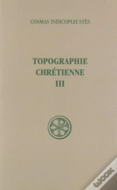 Topographie Chrétienne Tome 3