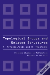 Topological Groups And Related Structures, An Introduction To Topological Algebra.