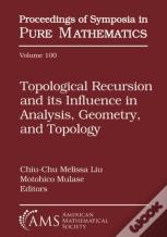 Topological Recursion And Its Influence In Analysis, Geometry, And Topology