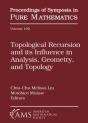 Topological Recursion And Its Influence In Analysis, Geometry, And Topology - Preview