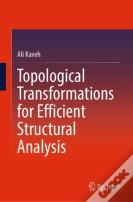 Topological Transformations For Efficient Structural Analysis
