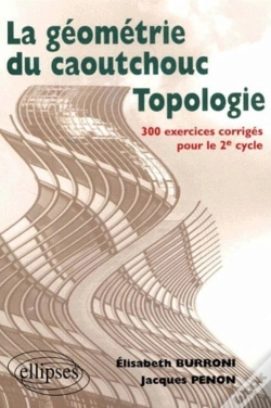Capa do artigo Topologie Ou La Géométrie Du Caoutchouc - 300 Exercices Corrigés Pour Le Deuxième Cycle