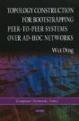 Topology Construction For Bootstrapping Peer-To-Peer Systems Over Ad-Hoc Networks - Preview