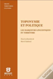 Toponymie Et Politique T.9 ; Les Marqueurs Linguistiques Du Territoire