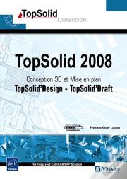Topsolid 2008 ; Conception 3d Topsolid Design Et Mise En Plan Topsolid Draft