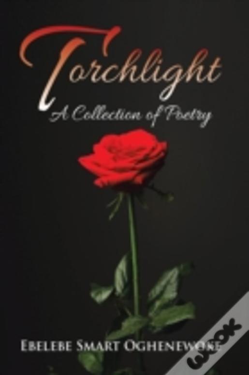 Torchlight: A Collection Of Poetry