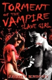 Torment Of The Vampire Slave Girl