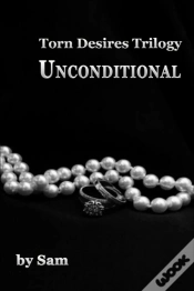 Capa do artigo Torn Desires Trilogy...Unconditional (Book Two)