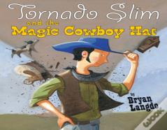 Tornado Slim And The Magic Cowboy Hat