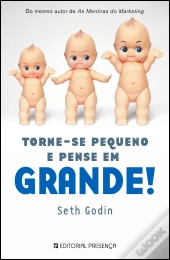 Torne-se Pequeno e Pense em Grande!
