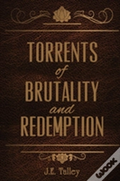 Torrents Of Brutality And Redemption