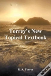 Torrey'S New Topical Textbook