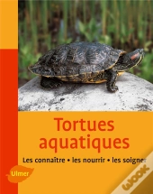 Tortues Aquatiques ; Les Connaître, Les Nourrir, Les Soigner
