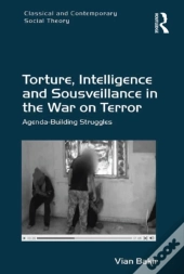 Torture, Intelligence And Sousveillance In The War On Terror