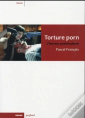 Torture Porn ; L'Horreur Postmoderne