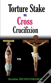 Torture Stake Vs Cross Crucifixion