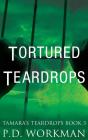 Tortured Teardrops - Preview