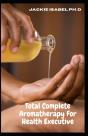 Total Complete Aromatherapy For Health Executive - Preview