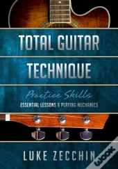 Total Guitar Technique: Essential Lesson