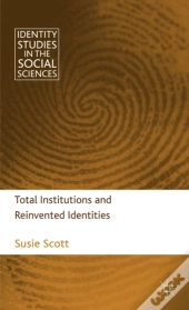 Total Institutions And Reinvented Identities