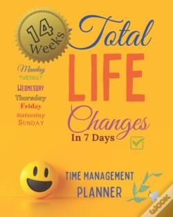 Capa do artigo Total Life Changes In 7 Days Time Management Planner 14 Weeks And 98 Daily Pages