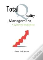 Total Quality Management - A System To Implement