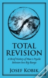 Total Revision: A Brief History Of Manã¯Â¿Â½S Psyche Between Two Big Bangs