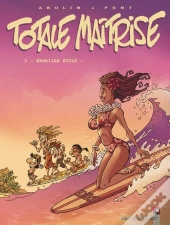 Totale Maîtrise - Tome 03 : Hawaïan Style