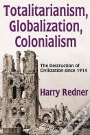 Totalitarianism, Globalization, Colonialism