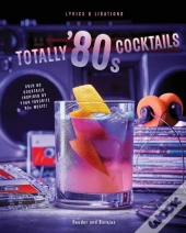 Totally '80s Cocktails