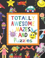 Totally Awesome Mazes And Puzzles