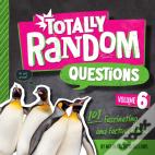 Totally Random Questions Volume 6