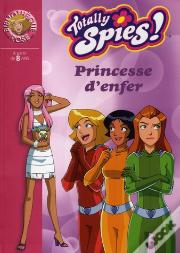Totally Spies T.21 ; Princesse D'Enfer