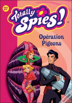 Capa do artigo Totally Spies ! T.27 ; Opération Pigeons