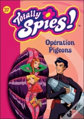 Totally Spies ! T.27 ; Opération Pigeons
