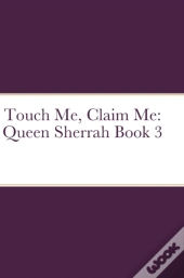 Touch Me, Claim Me