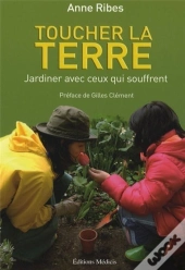 Toucher La Terre ; Jardiner Avec Ceux Qui Souffrent