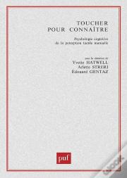 Toucher Pour Connaître ; Psychologie Cognitive De La Perception Tactile Manuelle